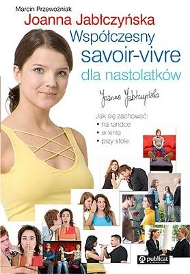 Współczesny savoir-vivre dla nastolatków - Marcin Przewoźniak, Joanna Jabłczyńska
