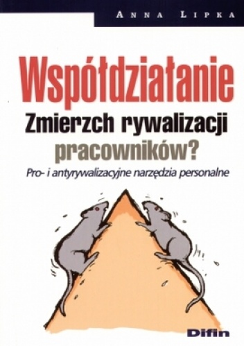 Wspóldziałanie. Zmierzch rywalizacji pracowników? - Anna Lipka