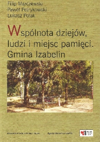 Wspólnota dziejów, ludzi i miejsc pamięci. Gmina Izabelin