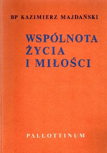 Wspólnota życia i miłości. Zarys teologii małżeństwa i rodziny - Bp Kazimierz Majdański
