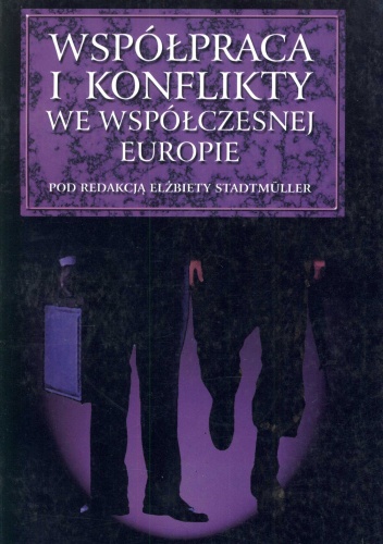 Współpraca i konflikty we współczesnej Europie - Elżbieta Stadtmuller