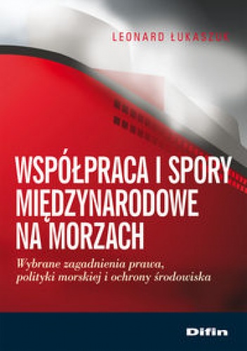 Współpraca i spory międzynarodowe na morzach - Leonard Łukaszuk