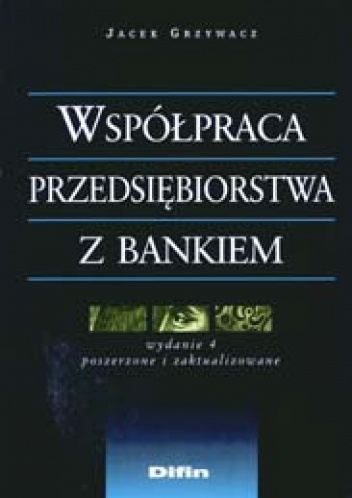 Współpraca przedsiębiorstwa z bankiem - Jacek Grzywacz