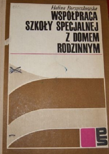 Współpraca szkoły specjalnej z domem rodzinnym - Halina Borzyszkowska