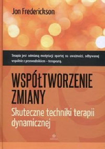 Współtworzenie zmiany. Skuteczne techniki terapii dynamicznej - Jon Frederickson