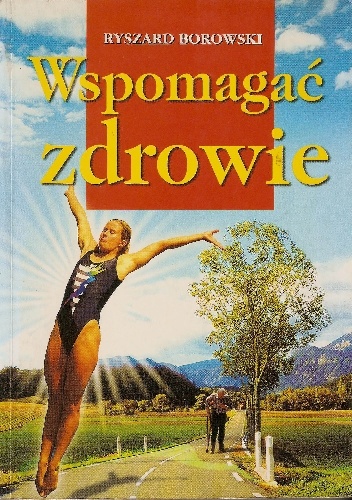 Wspomagać zdrowie - Ryszard Borowski
