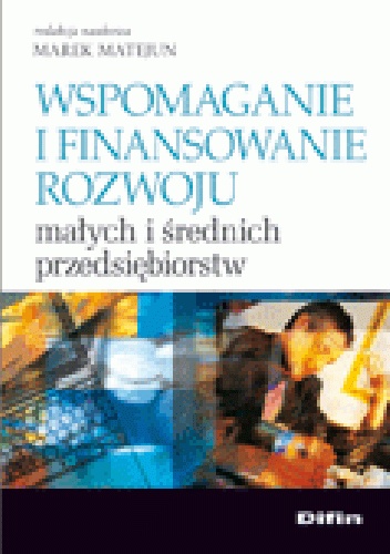 Wspomaganie i finansowanie rozwoju małych i średnich przedsiębiorstw - Marek Matejun