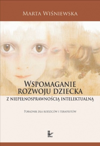 Wspomaganie rozwoju dziecka z niepełnosprawnością intelektualną - Marta Wiśniewska
