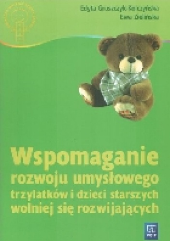 Wspomaganie rozwoju umysłowego trzylatków i dzieci starszych wolniej rozwijających się - Edyta Gruszczyk-Kolczyńska, Ewa Zielińska