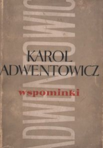 Wspominki - Karol Adwentowicz