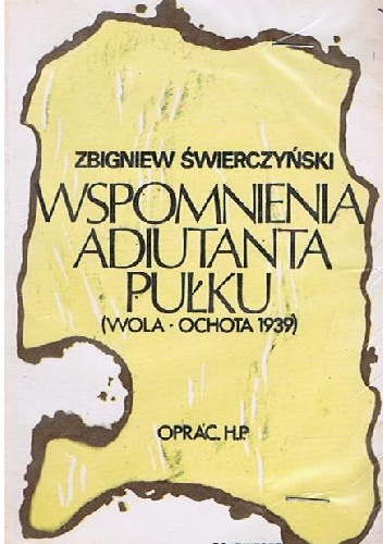 Wspomnienia adiutanta pułku Wola-Ochota - Zbigniew Świerczyński