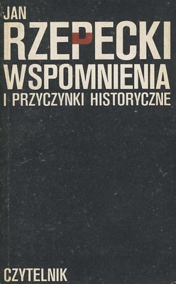 Wspomnienia i przyczynki historyczne - Jan Rzepecki