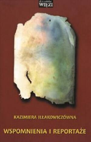 Wspomnienia i reportaże - Kazimiera Iłłakowiczówna