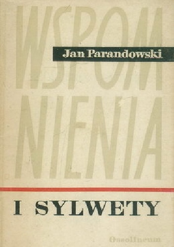 Wspomnienia i sylwety - Jan Parandowski