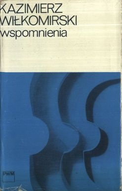 Wspomnienia - Kazimierz Wiłkomirski