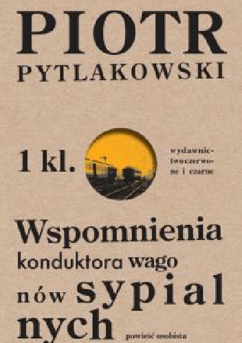 Wspomnienia konduktora wagonów sypialnych - Piotr Pytlakowski