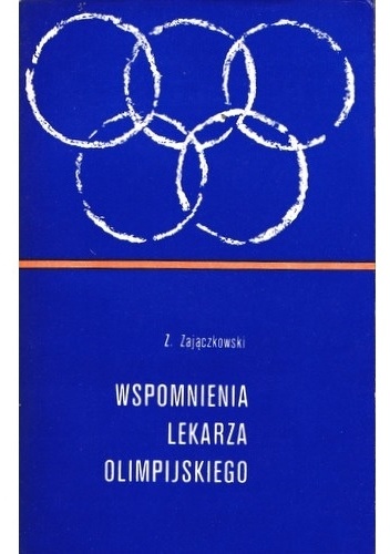Wspomnienia lekarza olimpijskiego - Zdzisław Zajączkowski