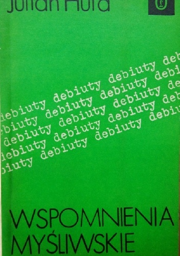Wspomnienia myśliwskie - Julian Huta