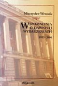 Wspomnienia o dawnych wydarzeniach 1953-2006 - Mieczysław Wrzosek
