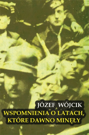 Wspomnienia o latach, które dawno minęły - Józef Wójcik