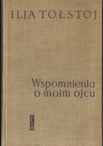 Wspomnienia o moim ojcu - Ilja Tołstoj