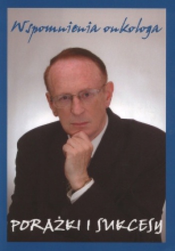 Wspomnienia onkologa - porażki i sukcesy - Marek Pawlicki