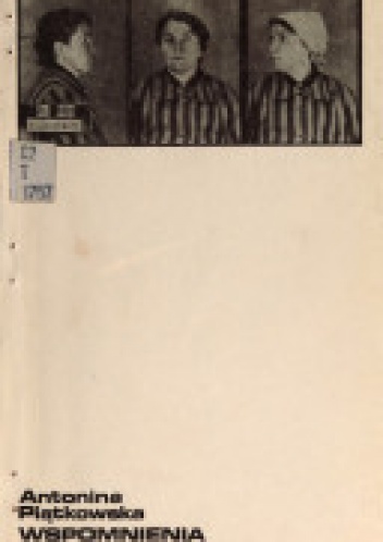 Wspomnienia oświęcimskie - Antonina Piątkowska