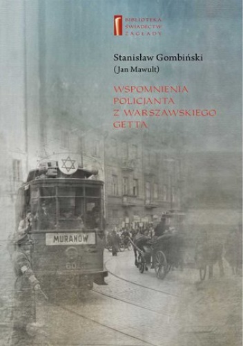 Wspomnienia policjanta z getta warszawskiego - (Jan) Gombiński (Mawult) Stanisław, Janczewska Marta