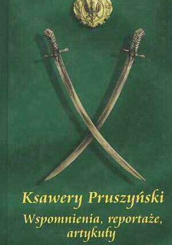 Wspomnienia, reportaże, artykuły. 1 - Ksawery Pruszyński