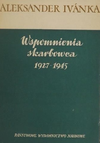 Wspomnienia skarbowca 1927-1945 - Aleksander Ivanka