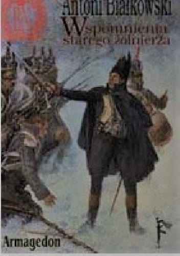 Wspomnienia starego żołnierza - Antoni Białkowski