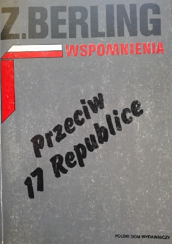 Wspomnienia T. 2. Przeciw 17 Republice - Zygmunt Berling