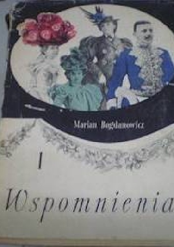 Wspomnienia. Tom 1 - Marian Rosco - Bogdanowicz