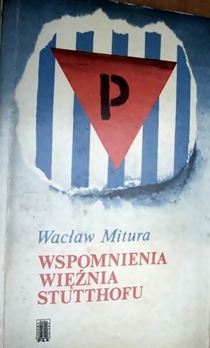 Wspomnienia więźnia Stutthofu - Wacław Mitura