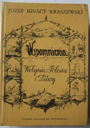 Wspomnienia Wołynia, Polesia i Litwy - Józef Ignacy Kraszewski
