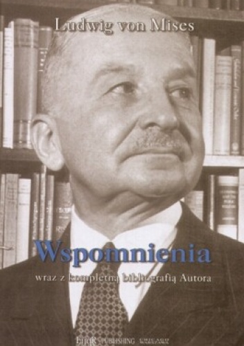 Wspomnienia wraz z kompletną bibliografią autora - Mises