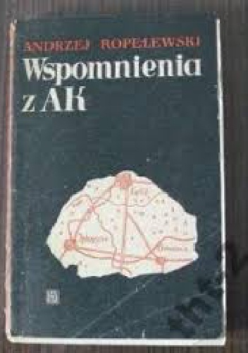 Wspomnienia z AK - Andrzej Ropelewski (pseud. Karaś)