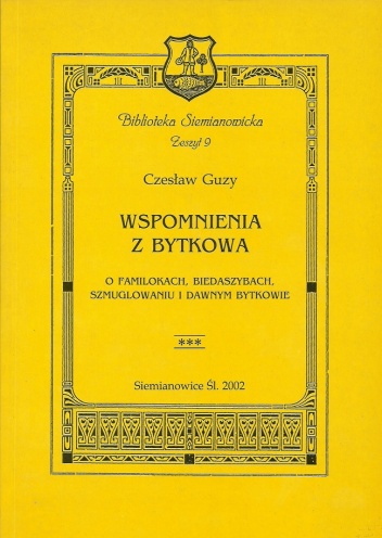 Wspomnienia z Bytkowa: O familokach, biedaszybach, szmuglowaniu i dawnym Bytkowie - Czesław Guzy