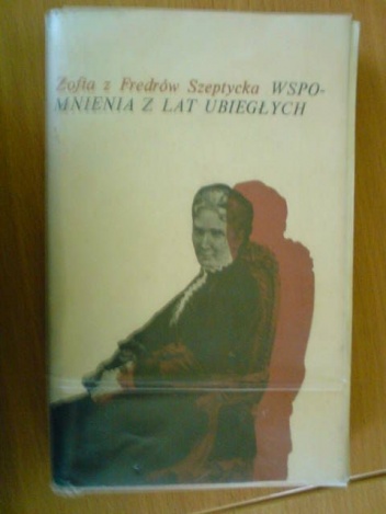 Wspomnienia z lat ubiegłych - Zofia Fredro Szeptycka