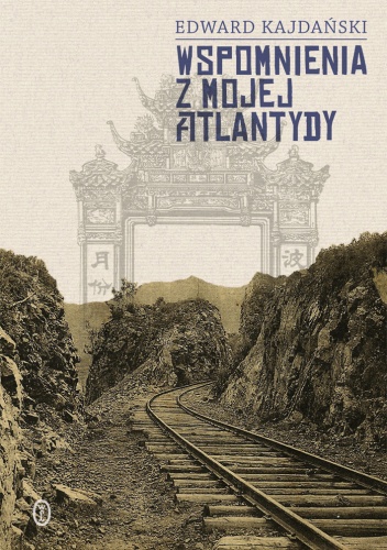 Wspomnienia z mojej Atlantydy - Edward Kajdański