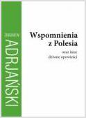 Wspomnienia z Polesia oraz inne dziwne opowieści - Zbigniew Adrjański