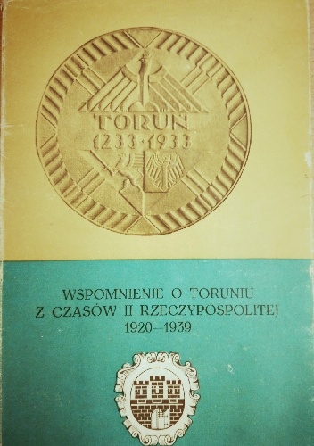 Wspomnienie o Toruniu z czasów Drugiej Rzeczypospolitej 1920-1939 - Jerzy Serczyk