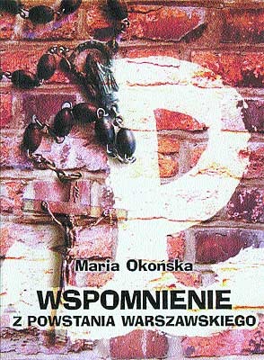 Wspomnienie z Powstania Warszawskiego - Maria Okońska