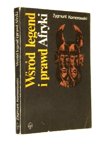 Wśród legend i prawd Afryki - Zygmunt Komorowski