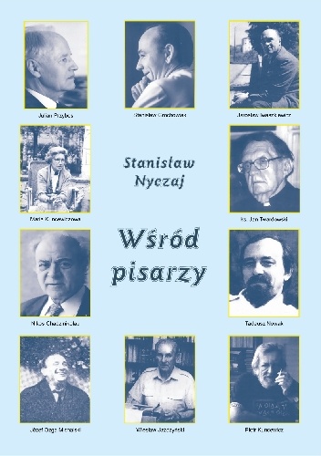 Wśród pisarzy. Rozmowy i wspomnienia - Stanisław Nyczaj