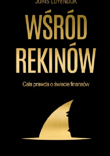 Wśród rekinów. Cała prawda o świecie finansów. - Joris Luyendijk