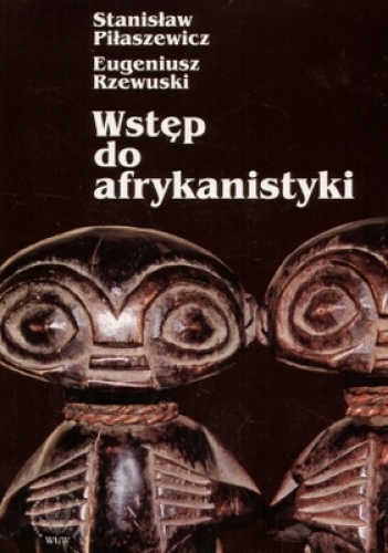 Wstęp do afrykanistyki - Stanisław Piłaszewicz, Eugeniusz Rzewuski
