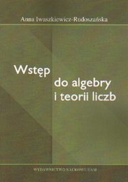 Wstęp do algebry i teorii liczb - Anna Iwaszkiewcz-Rudoszańska