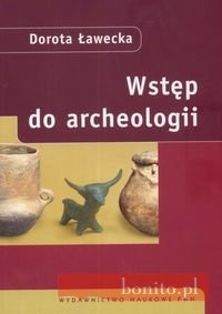 Wstęp do archeologii - Dorota Ławecka