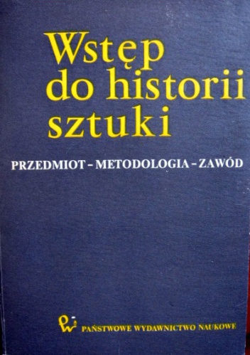 Wstęp do historii sztuki. Przedmiot-Metodologia-Zawód - praca zbiorowa